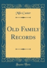 Image for Old Family Records (Classic Reprint)