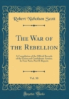 Image for The War of the Rebellion, Vol. 30: A Compilation of the Official Records of the Union and Confederate Armies; In Four Parts, Part II-Reports (Classic Reprint)