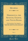 Image for Herodotus, the Seventh, Eighth, and Ninth Books, Vol. 1: With Introduction, Text, Apparatus, Commentary, Appendices, Indices, Maps; Part II., Books VIII. And IX. (Text and Commentaries) (Classic Repri