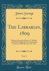 Image for The Librarian, 1809, Vol. 3: Being an Account of Scarce, Valuable, and Useful English Books, Manuscript Libraries, Public Records, &amp;C. &amp;C (Classic Reprint)