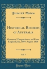 Image for Historical Records of Australia, Vol. 5: Governors&#39; Despatches to and From England; July, 1804-August, 1806 (Classic Reprint)