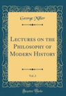 Image for Lectures on the Philosophy of Modern History, Vol. 2 (Classic Reprint)