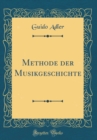 Image for Methode der Musikgeschichte (Classic Reprint)