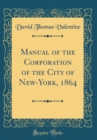 Image for Manual of the Corporation of the City of New-York, 1864 (Classic Reprint)