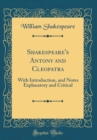 Image for Shakespeare&#39;s Antony and Cleopatra: With Introduction, and Notes Explanatory and Critical (Classic Reprint)
