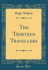Image for The Thirteen Travellers (Classic Reprint)