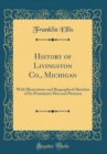 Image for History of Livingston Co., Michigan: With Illustrations and Biographical Sketches of Its Prominent Men and Pioneers (Classic Reprint)