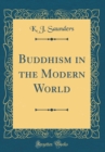 Image for Buddhism in the Modern World (Classic Reprint)