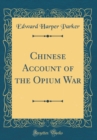 Image for Chinese Account of the Opium War (Classic Reprint)