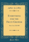 Image for Everything for the Fruit-Grower: Price-List, Fall 1900 (Classic Reprint)