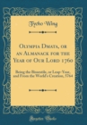 Image for Olympia D?mata, or an Almanack for the Year of Our Lord 1760: Being the Bissextile, or Leap-Year, and From the World&#39;s Creation, 5764 (Classic Reprint)