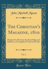 Image for The Christian&#39;s Magazine, 1810, Vol. 3: Designed to Promote the Knowledge and Influence of Evangelical Truth and Order (Classic Reprint)