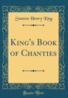 Image for King&#39;s Book of Chanties (Classic Reprint)