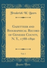 Image for Gazetteer and Biographical Record of Genesee County, N. Y., 1788-1890, Vol. 1 (Classic Reprint)