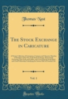Image for The Stock Exchange in Caricature, Vol. 1: A Private Collection of Caricatures, Cartoons and Character Sketches of Members of the New York Stock Exchange, Humorously Portraying Their Fads and Foibles, 