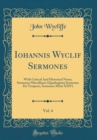 Image for Iohannis Wyclif Sermones, Vol. 4: With Critical And Historical Notes; Sermones Miscellanei (Quadraginta Sermones De Tempore, Sermones Mixti XXIV) (Classic Reprint)