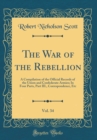 Image for The War of the Rebellion, Vol. 34: A Compilation of the Official Records of the Union and Confederate Armies; In Four Parts, Part III., Correspondence, Etc (Classic Reprint)