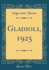 Image for Gladioli, 1925 (Classic Reprint)
