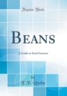 Image for Beans: A Guide to Seed Growers (Classic Reprint)