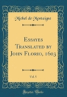 Image for Essayes Translated by John Florio, 1603, Vol. 5 (Classic Reprint)