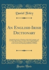 Image for An English-Irish Dictionary: Intended for the Use of Students of the Irish Language, and for Those Who Wish to Translate Their English Thoughts, or the Works of Others, Into Language Intelligible to t