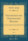 Image for Geschichte des Osmanischen Reiches, Vol. 3: Nach den Quellen Dargestellt; Bis 1640 (Classic Reprint)