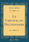 Image for Le Carnaval du Dictionnaire (Classic Reprint)