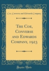 Image for The Coe, Converse and Edwards Company, 1923 (Classic Reprint)