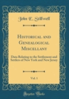 Image for Historical and Genealogical Miscellany, Vol. 1: Data Relating to the Settlement and Settlers of New York and New Jersey (Classic Reprint)