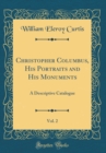 Image for Christopher Columbus, His Portraits and His Monuments, Vol. 2: A Descriptive Catalogue (Classic Reprint)