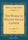 Image for The Works of Walter Savage Landor, Vol. 1 of 2 (Classic Reprint)