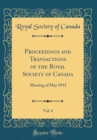 Image for Proceedings and Transactions of the Royal Society of Canada, Vol. 6: Meeting of May 1912 (Classic Reprint)