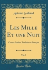 Image for Les Mille Et une Nuit, Vol. 7: Contes Arabes, Traduits en Francais (Classic Reprint)