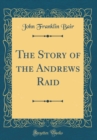 Image for The Story of the Andrews Raid (Classic Reprint)