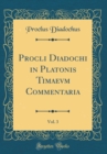 Image for Procli Diadochi in Platonis Timaevm Commentaria, Vol. 3 (Classic Reprint)