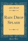 Image for Rain Drop Splash (Classic Reprint)