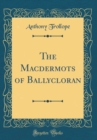 Image for The Macdermots of Ballycloran (Classic Reprint)