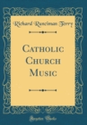 Image for Catholic Church Music (Classic Reprint)
