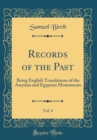 Image for Records of the Past, Vol. 6: Being English Translations of the Assyrian and Egyptian Monuments (Classic Reprint)