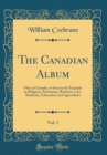 Image for The Canadian Album, Vol. 1: Men of Canada, or Success by Example in Religion, Patriotism, Business, Law, Medicine, Education and Agriculture (Classic Reprint)