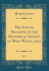 Image for The Annual Magazine of the Historical Society of West Wales, 1915, Vol. 5 (Classic Reprint)