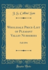 Image for Wholesale Price-List of Pleasant Valley Nurseries: Fall 1894 (Classic Reprint)