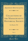Image for Collections of the Massachusetts Historical Society, Vol. 3: For March, 1794 (Classic Reprint)