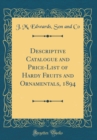 Image for Descriptive Catalogue and Price-List of Hardy Fruits and Ornamentals, 1894 (Classic Reprint)