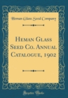 Image for Heman Glass Seed Co. Annual Catalogue, 1902 (Classic Reprint)