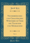 Image for Neuhebraisches und Chaldaisches Worterbuch Uber die Talmudim und Midraschim, Vol. 4 (Classic Reprint)
