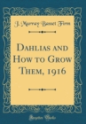 Image for Dahlias and How to Grow Them, 1916 (Classic Reprint)