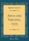 Image for Apius and Virginia, 1575 (Classic Reprint)