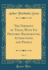 Image for The Vermont of Today, With Its Historic Background, Attractions and People, Vol. 3 (Classic Reprint)