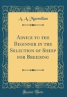 Image for Advice to the Beginner in the Selection of Sheep for Breeding (Classic Reprint)